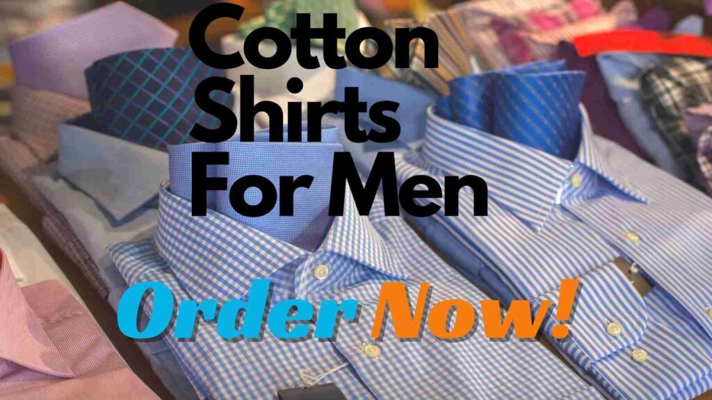 Why Cotton Shirts are a Must-Have for Every Guy