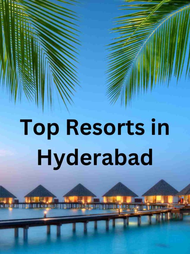 Top Resorts in Hyderabad for a Perfect Weekend Escape