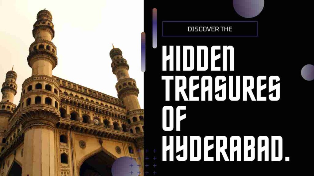 Unveiling Hyderabad's Hidden Treasures : A Comprehensive Guide to 10 Must-Visit Gems