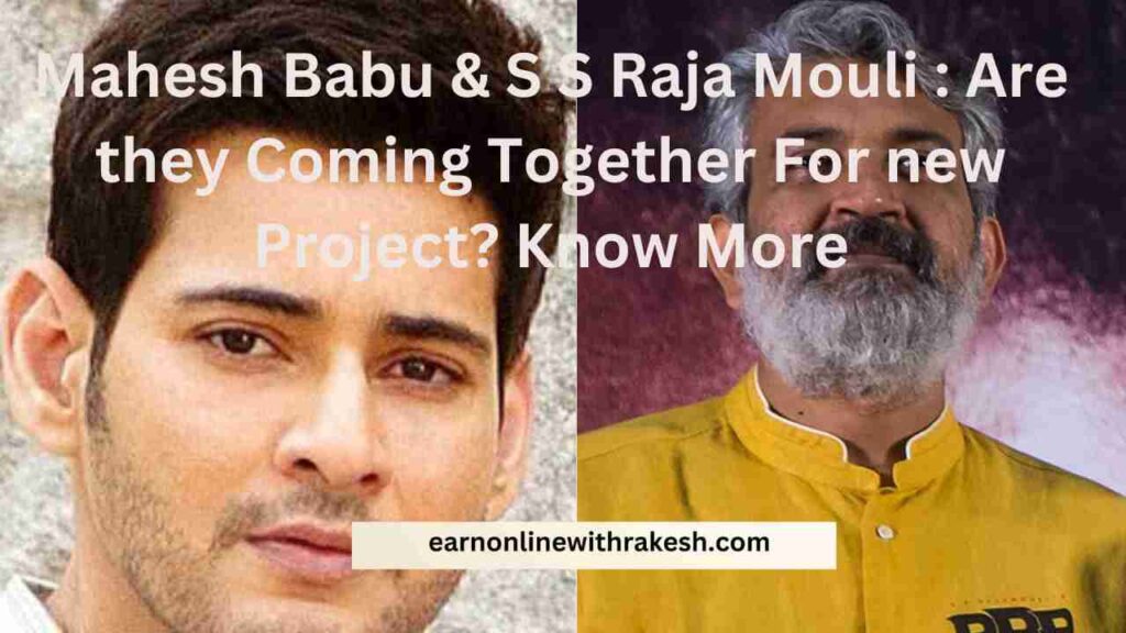 Rajamouli and Mahesh Babu : Are they Coming Together for New BlockBuster