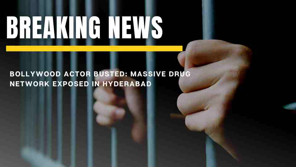 Bollywood Actor Busted: Massive Drug Network Exposed in Hyderabad