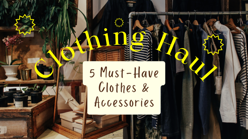 5 Must-Have Clothes & Accessories