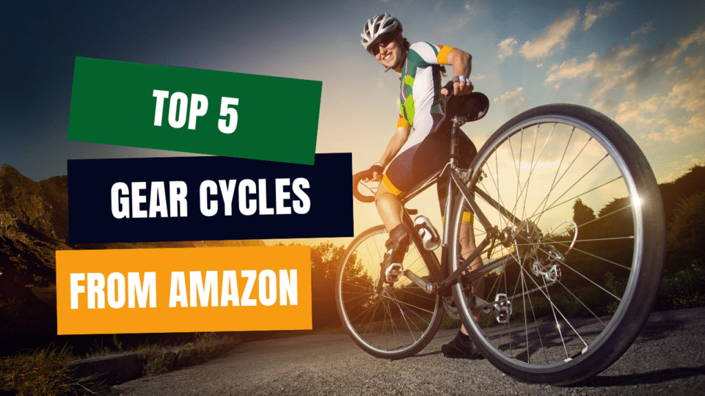Discover the top 5 trending gear cycles on Amazon India—from rugged mountain bikes to smart e-bikes. Honest breakdown of specs, riding styles, and best picks for beginners to pros.