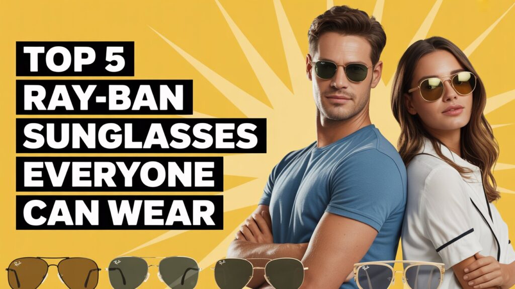 Discover the top 5 unisex Ray-Ban sunglasses on Amazon that suit everyone. Stylish, durable, and versatile—these picks will upgrade your look instantly.